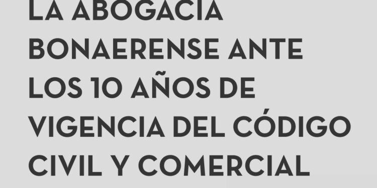 La Abogacía Bonaerense reflexiona sobre los 10 años del Código Civil y Comercial